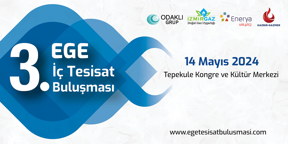 3. EGE İç Tesisat Buluşması 14 Mayıs 2024 tarihinde Tepekule Kongre Kültür Merkezi’nde gerçekleşecek